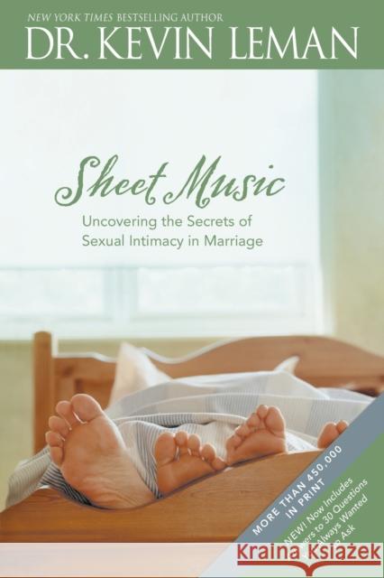 Sheet Music: Uncovering the Secrets of Sexual Intimacy in Marriage: Uncovering the Secrets of Sexual Intimacy in Marriage Kevin Leman 9780842360241 Tyndale House Publishers - książka