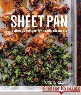 Sheet Pan: Delicious Recipes for Hands-Off Meals Kate McMillan 9781681881379 Weldon Owen - książka