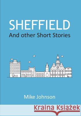 Sheffield: And other Short Stories Johnson, Mike 9781787197688 New Generation Publishing - książka