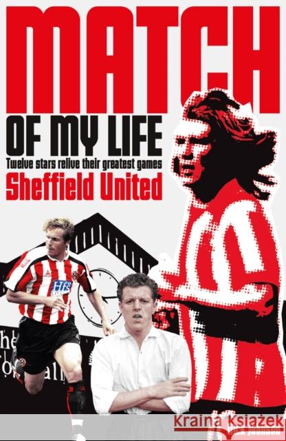 Sheffield United Match of My Life: Twelve Stars Relive Their Greatest Games Nick Johnson 9781908051721 Pitch Publishing Ltd - książka