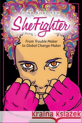 SheFighter: From Trouble Maker to Global Change Maker Lina Khalifeh 9781951943462 Hybrid Global Publishing - książka