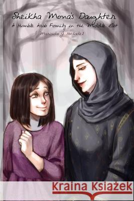 Sheikha Mona's Daughter: A Humble Arab Family in the Middle East Marinda J. Hochadel 9781480924123 Dorrance Publishing Co. - książka