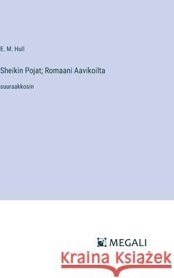 Sheikin Pojat; Romaani Aavikoilta: suuraakkosin Edith Maude Hull 9783387305975 Megali Verlag - książka