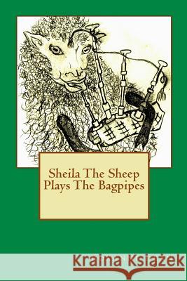 Sheila The Sheep Plays The Bagpipes Gmeiner, Sheila R. 9781500980788 Createspace - książka