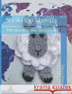 Sheila the Sheep's: Mission for the Shepherd Tanya Person 9798676868031 Independently Published - książka