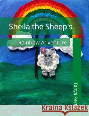 Sheila the Sheep's Rainbow Adventure Tanya Person, Jim McDonald 9798472191357 Independently Published - książka