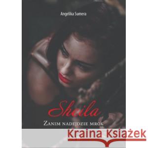 Sheila Zanim nadejdzie mrok Tom II Sumera Angeilka 9788383693545 ANGELIKA SUMERA - książka