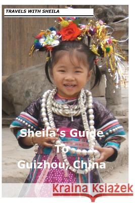 Sheila's Guide to Guizhou, China Sheila Simkin 9781481165143 Createspace - książka