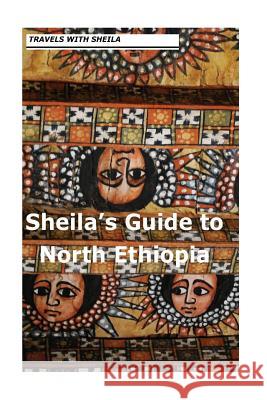 Sheila's Guide to North Ethiopia Sheila Simkin 9781481142786 Createspace - książka