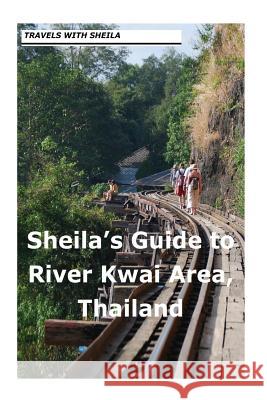 Sheila's Guide to The River Kwai Area, Thailand Simkin, Sheila 9781481114202 Createspace - książka