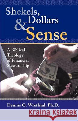 Shekels, Dollars, & Sense Wretlind, Dennis O. 9781412099813 Trafford Publishing - książka
