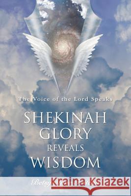 Shekinah Glory Reveals Wisdom: The Voice of the Lord Speaks Betsy Stone Fritcha 9781544625645 Createspace Independent Publishing Platform - książka
