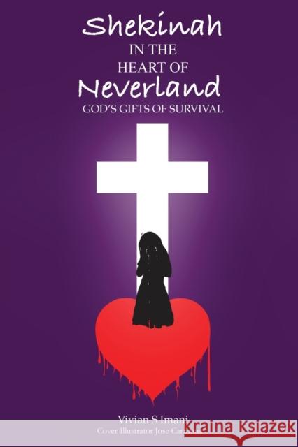 Shekinah In The Heart of Neverland: God's Gifts of Survival Vivian Imani 9781545678893 Xulon Press - książka