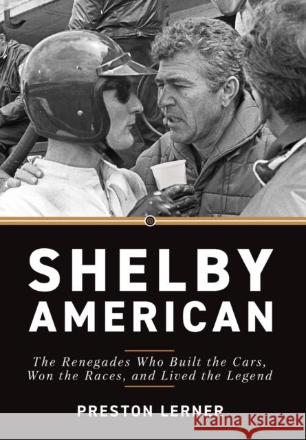 Shelby American: The Renegades Who Built the Cars, Won the Races, and Lived the Legend Lerner, Preston 9781642341218 Octane Press - książka