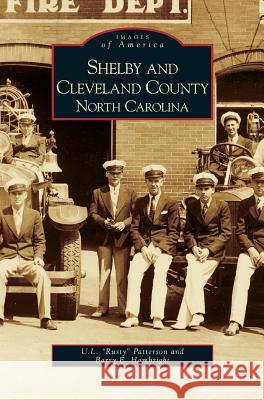 Shelby and Cleveland County, North Carolina U L Patterson, Barry E Hambright 9781531603915 Arcadia Publishing Library Editions - książka