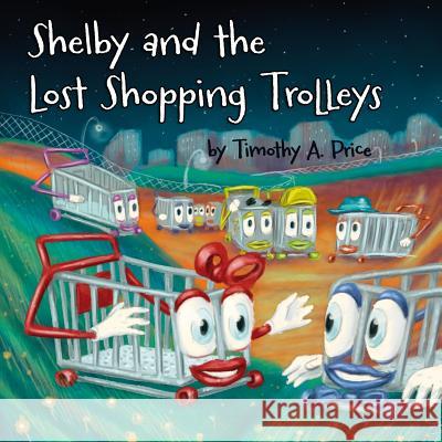 Shelby and the Lost Shopping Trolleys Timothy Price 9781326541071 Lulu.com - książka