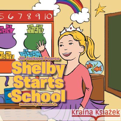 Shelby Starts School Jill Jackson Pearce 9781493149568 Xlibris Corporation - książka