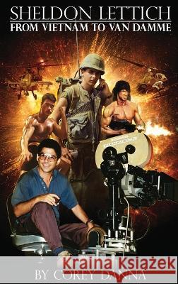 Sheldon Lettich (hardback): From Vietnam to Van Damme Danna, Corey 9781629339887 BearManor Media - książka