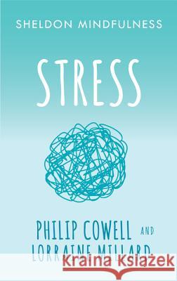 Sheldon Mindfulness: Stress Lorraine And Miller Philip Cowell 9781847093769 SPCK Publishing - książka