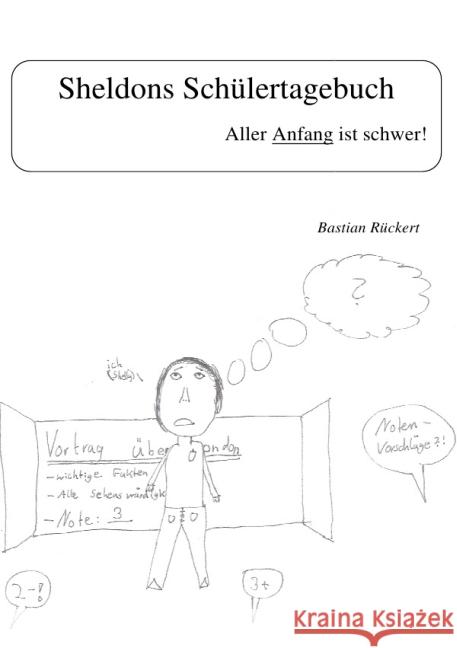 Sheldons Schülertagebuch : Aller Anfang ist schwer oder Sheldons erstes Jahr am Gymnasium Rückert, Bastian 9783844260151 epubli - książka