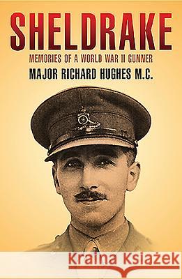 Sheldrake: Memories of a World War II Gunner Major Richard Hughes MC 9781473868601 PEN & SWORD BOOKS - książka