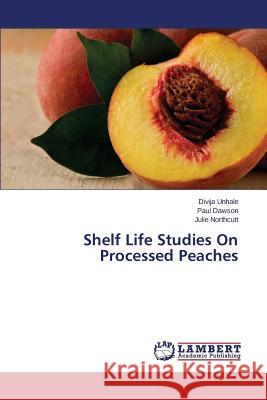 Shelf Life Studies on Processed Peaches Unhale Divija 9783659562808 LAP Lambert Academic Publishing - książka