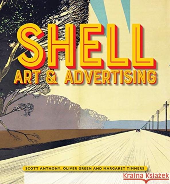 Shell Art & Advertising Scott Anthony Oliver Green Margaret Timmers 9781848223783 Lund Humphries Publishers Ltd - książka