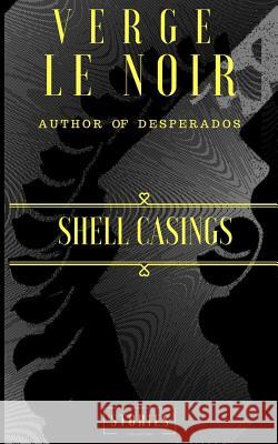 Shell Casings: In a crime scene Shell Casings tell a story Noir, Verge Le 9781503161054 Createspace - książka