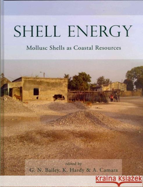 Shell Energy : Mollusc Shells as Coastal Resources G Bailey 9781842177655  - książka