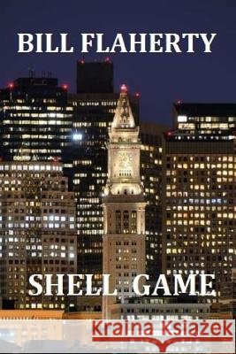 Shell Game Bill Flaherty 9781537744957 Createspace Independent Publishing Platform - książka