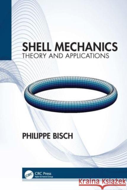Shell Mechanics: Theory and Applications Philippe Bisch 9781138310599 CRC Press - książka