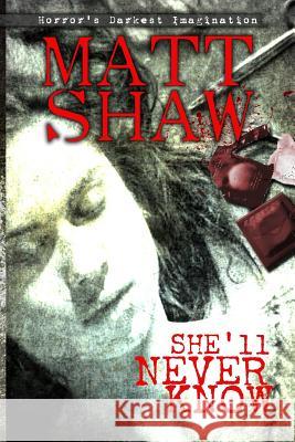 She'll Never Know Matt Shaw 9781536886740 Createspace Independent Publishing Platform - książka