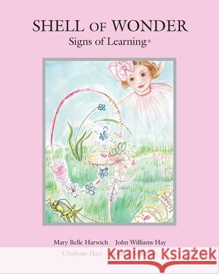 Shell of Wonder: Signs of Learning(R) John Hay Charlotte Hart Rosalee Anderson 9780988897298 Scotland Gate, Inc - książka