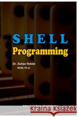 Shell Programming: Unix OS Dr Suhas Rokde Dr Suhas S. Rokde 9781720140719 Independently Published - książka