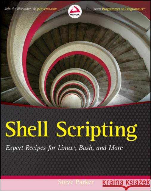 Shell Scripting: Expert Recipes for Linux, Bash, and More Parker, Steve 9781118024485 Wrox Press - książka