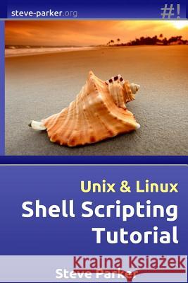 Shell Scripting Tutorial Steve Parker 9781499546651 Createspace - książka