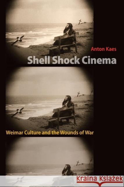 Shell Shock Cinema: Weimar Culture and the Wounds of War Kaes, Anton 9780691008509 PRINCETON UNIVERSITY PRESS - książka