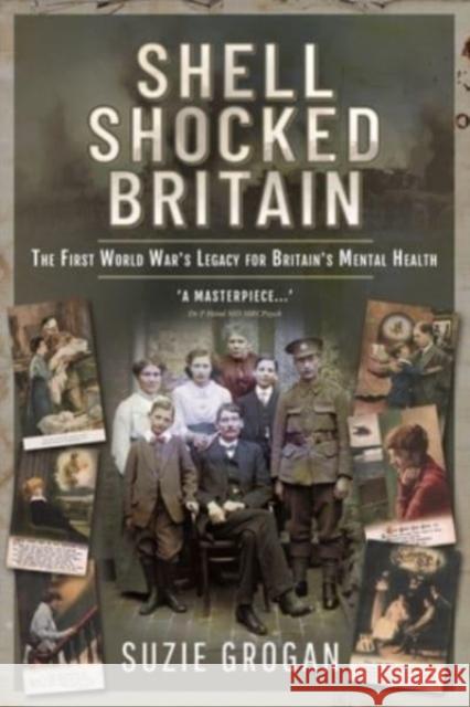 Shell Shocked Britain: The First World War's Legacy for Britain's Mental Health Suzie Grogan 9781399097857 Pen and Sword History - książka