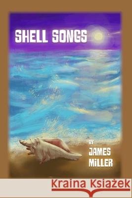 Shell Songs James Miller 9781947465855 Kelsay Books - książka