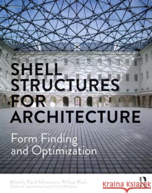 Shell Structures for Architecture: Form Finding and Optimization Adriaenssens, Sigrid 9780415840606 Taylor & Francis - książka