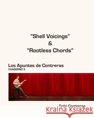 Shell Voicings & Rootless Chords: Los Apuntes de Contreras. Guitarra de Jazz Tono Contreras 9781545122440 Createspace Independent Publishing Platform - książka