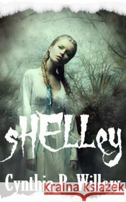 Shelley: A Christian Paranormal Novella Cynthia P. Willow 9781523209682 Createspace Independent Publishing Platform - książka