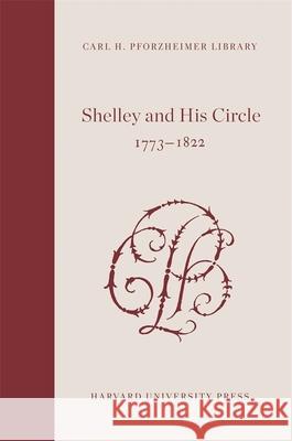 Shelley and His Circle, 1773-1822 Percy B. Shelley 9780674248731 Harvard University Press - książka