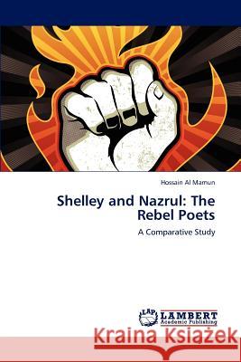 Shelley and Nazrul: The Rebel Poets Al Mamun, Hossain 9783659113857 LAP Lambert Academic Publishing - książka