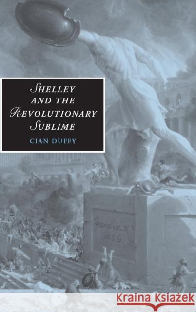 Shelley and the Revolutionary Sublime Cian Duffy James Chandler Marilyn Butler 9780521854009 Cambridge University Press - książka