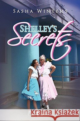 Shelley's Secrets Sasha Winters 9781436349949 Xlibris Corporation - książka