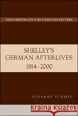 Shelley's German Afterlives: 1814-2000 Schmid, S. 9781403977502 Palgrave MacMillan - książka