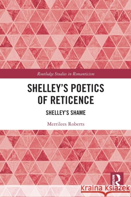 Shelley’s Poetics of Reticence: Shelley’s Shame Merrilees Roberts 9780367499143 Routledge - książka