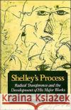 Shelley's Process: Radical Transference and the Development of His Major Works Hogle, Jerrold E. 9780195054866 Oxford University Press