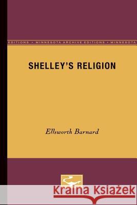 Shelley's Religion Ellsworth Barnard 9780816671137 University of Minnesota Press - książka